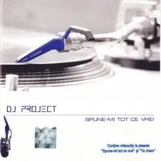DJ Project - Spune-mi Tot Ce Vrei (Radio Edit)