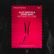 Alex Martin & Chris Kent - Nothing To Lose