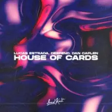 Lucas Estrada & Deepend & Dan Caplen - House Of Cards