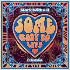 Mark With A K - Somebody To Love