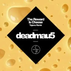 Deadmau5 - The Reward is Cheese (Tujamo Remix)