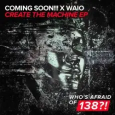 Coming Soon!!!, Waio - Create The Machine
