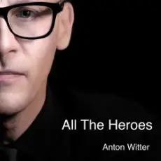 Anton Witter - All The Heroes