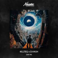 KILLTEQ & D.HASH - Save Me