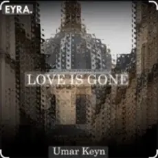 Umar Keyn - Love is Gone