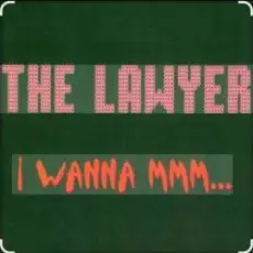 The Lawyer - I Wanna Mmmm