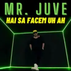 Mr. Juve - Hai Sa Facem Uh Ah