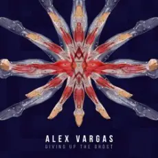 Alex Vargas - Giving Up The Ghost