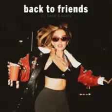 DJ Dark & ADEN - Back to Friends