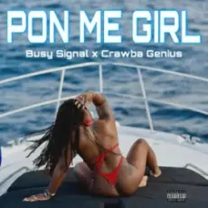 Busy Signal & Crawba Genius - Pon Me Girl