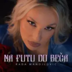 Rada Manojlovic - NA PUTU DO BECA