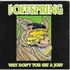 The Offspring - Why Don't You Get A Job