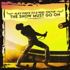 Alex Ponce DJ & Noel Pastor - The Show Must Go On