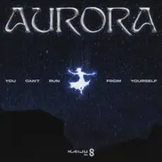 AURORA - You Can't Run From Yourself